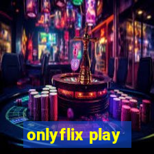 onlyflix play